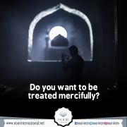 Do you want to be treated mercifully?