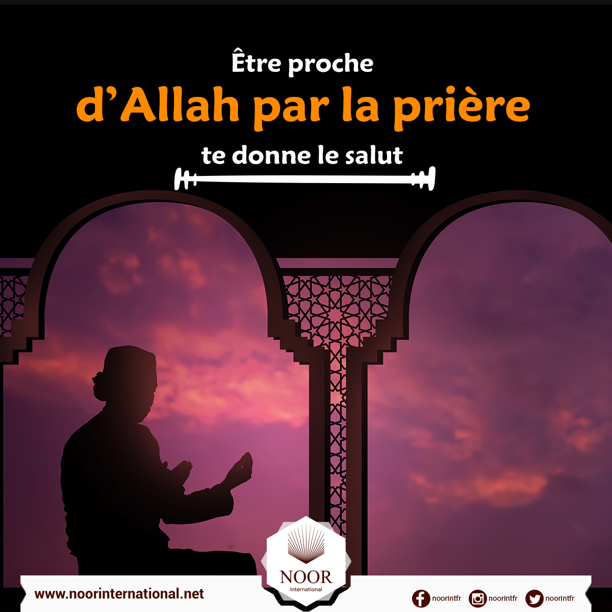 Être proche d’Allah par la prière te donne le salut