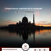 L'importance capitale de la mosquée dans la Communauté