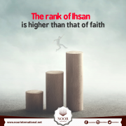 The rank of Ihsan is higher than that of faith