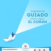 Si quieres ser guiado, debes seguir el Corán