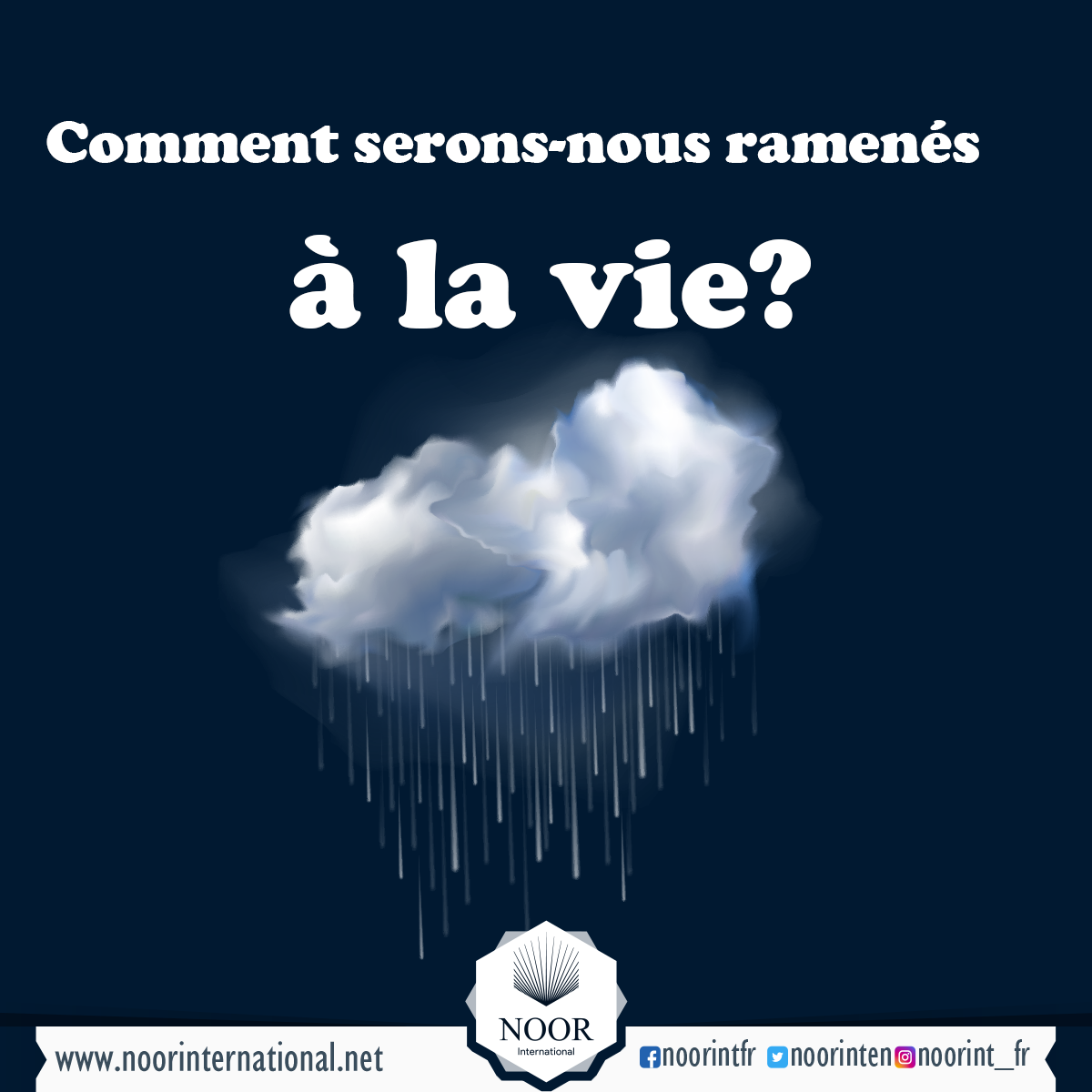 Comment serons-nous ramenés à la vie?