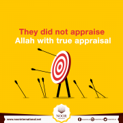 They did not appraise Allah with true appraisal