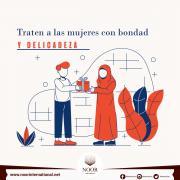 Traten a las mujeres con bondad y delicadeza