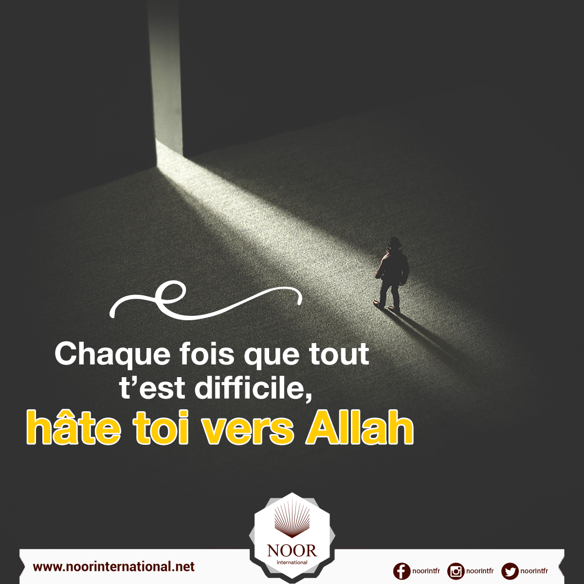 Chaque fois que tout t’est difficile, hâte toi vers Allah