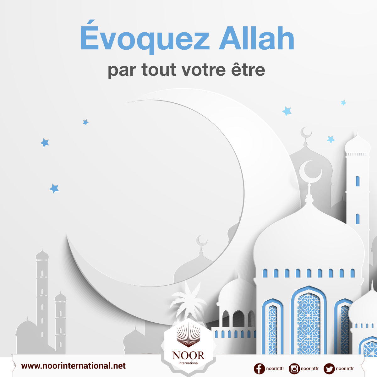 Évoquez Allah par tout votre être