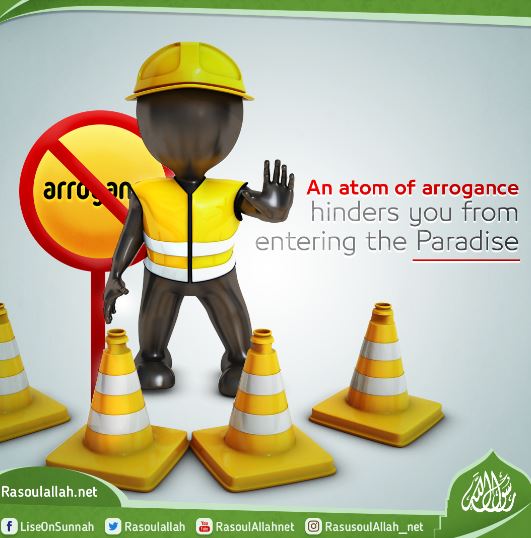 An atom of arrogance hinders you from entering the Paradise