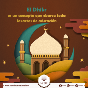 El Dhikr es un concepto que abarca todos los actos de adoración