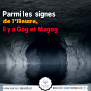 Parmi les  signes de l’Heure, il y a Gog et Magog