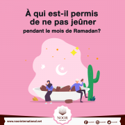 À qui est-il permis de ne pas jeûner pendant le mois de Ramadan?