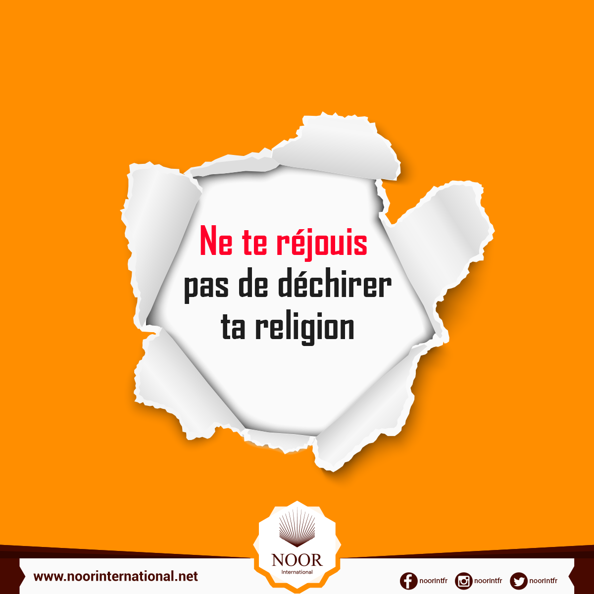 Ne te réjouis pas de déchirer ta religion