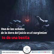 Una de las señales de la Hora del juicio es el surgimiento de una bestia