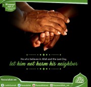 He who believes in Allah and the Last Day, let him not harm his neighbor