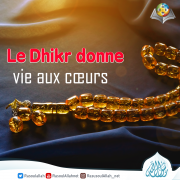 Le Dhikr donne vie aux cœurs