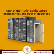 Faith in the holy scriptures opens for you the door of goodness