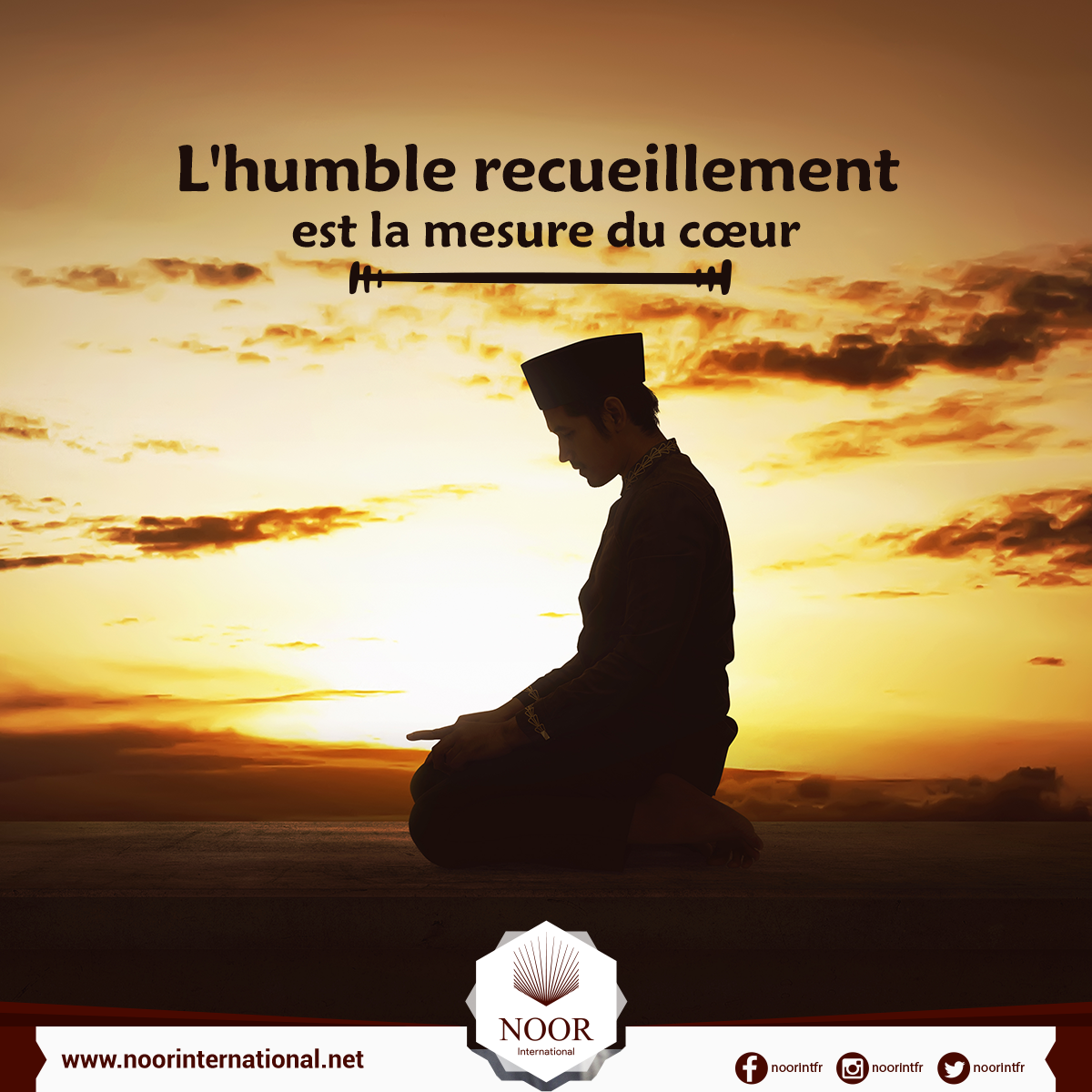 L'humble recueillement est la mesure du cœur