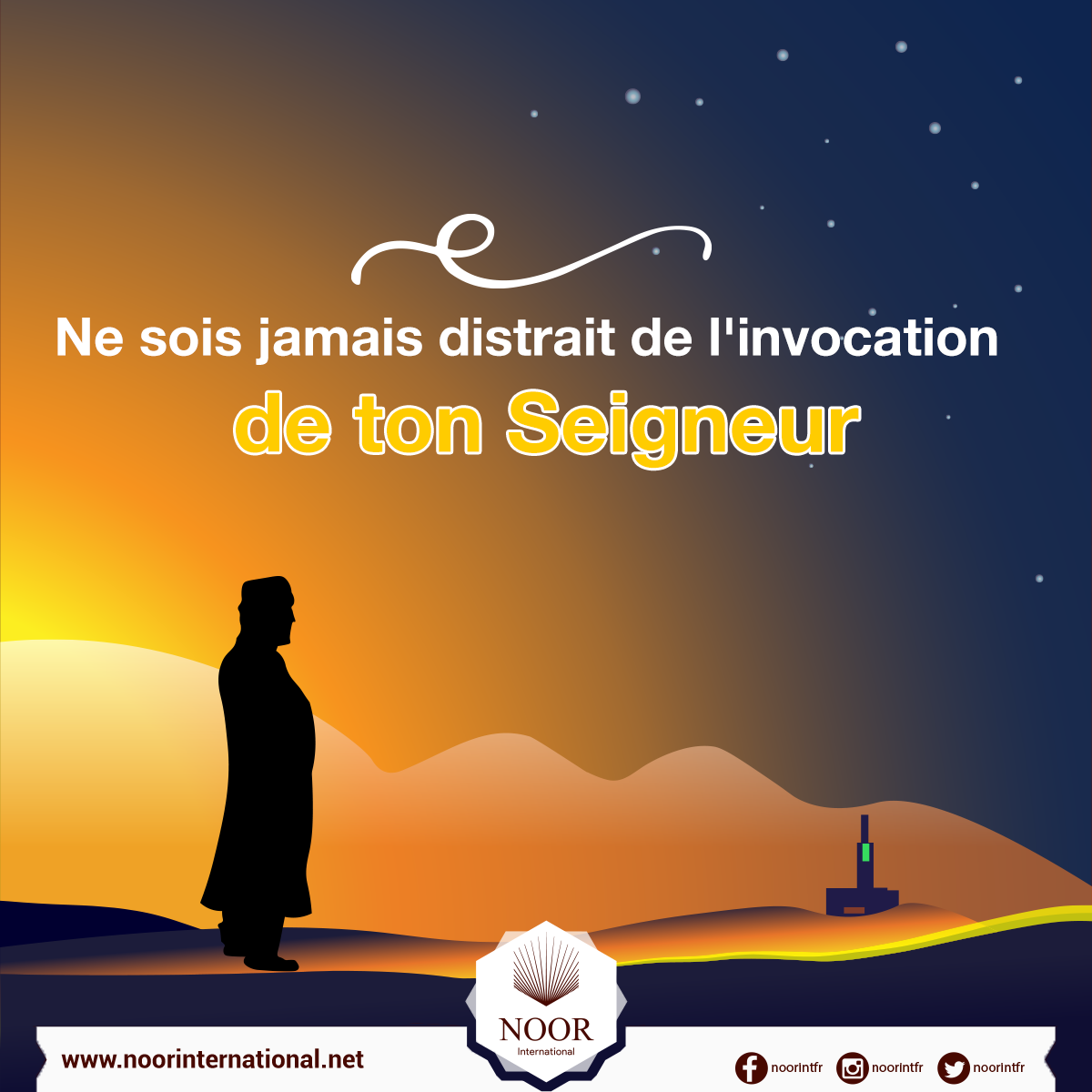 Ne sois jamais distrait de l'invocation de ton Seigneur