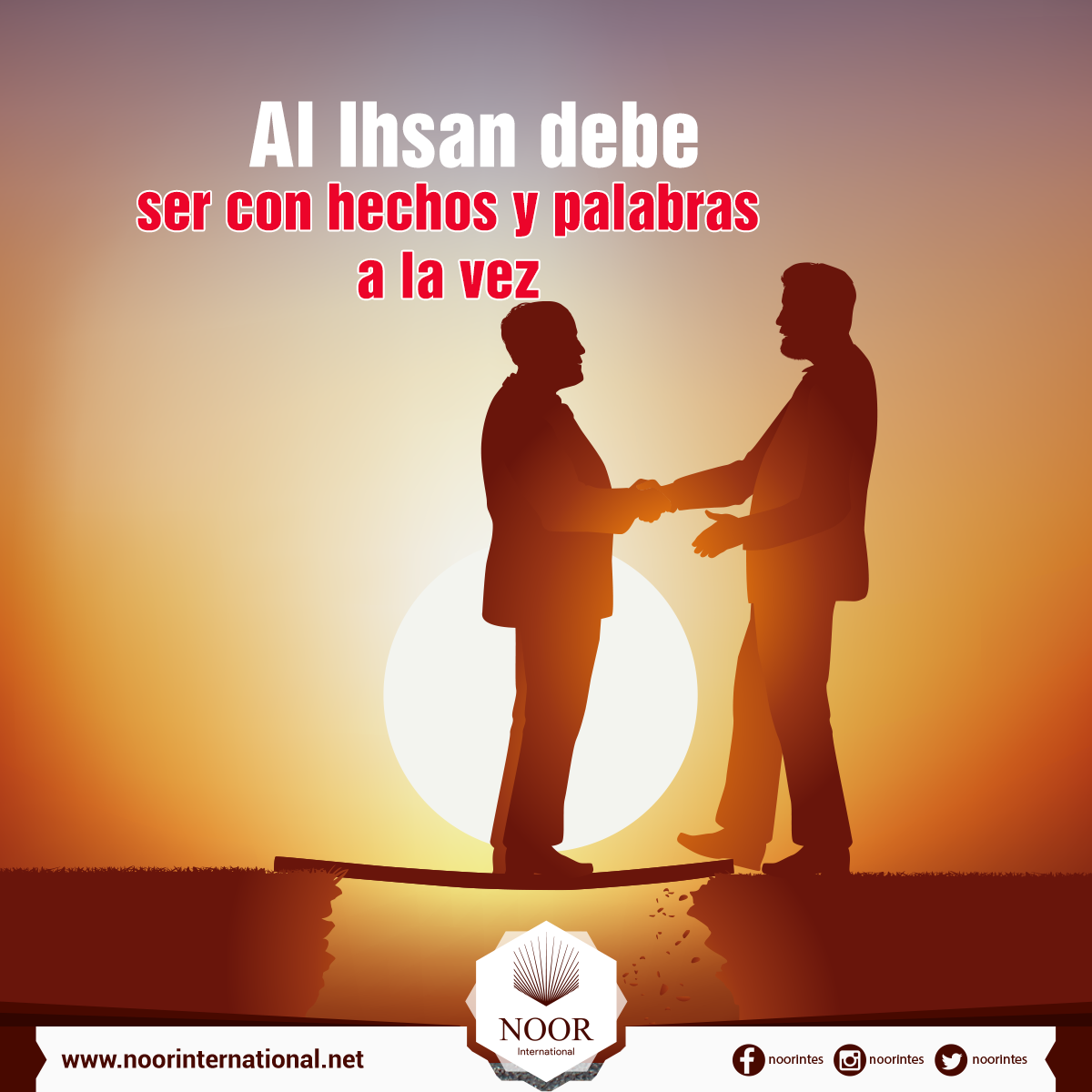 Al Ihsan debe ser con hechos y palabras a la vez