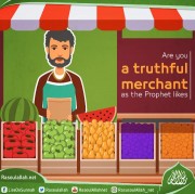 Are you a truthful merchant as the Prophet likes.