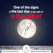 One of the signs of the last day is the split of the moon.