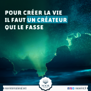 Pour créer la vie il faut un créateur qui le fasse