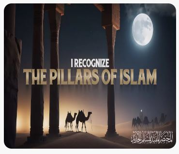 I Recognize the Pillars of Islam