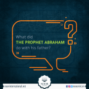 What did the Prophet Abraham do with his father?