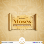 The birth of Moses may Allah exalt his mention