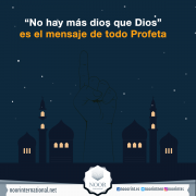 “No hay más dios que Dios” es el mensaje de todo Profeta