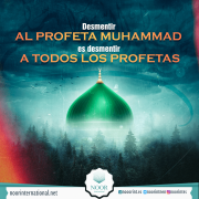 Desmentir al Profeta Muhammad es desmentir a todos los profetas