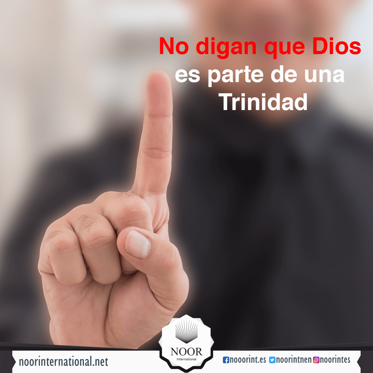 No digan que Dios es parte de una Trinidad