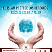 El Islam protege los derechos psicológicos de la mujer