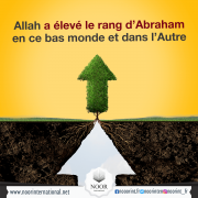 Allah a élevé le rang d’Abraham en ce bas monde et dans l’Autre