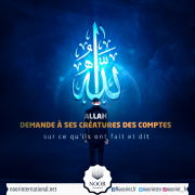 Allah demande à Ses créatures des comptes sur ce qu’ils ont fait et dit