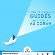 Si vous cherchez à être guidés,ayez recours au Coran