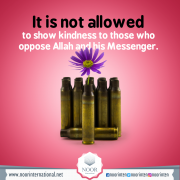 It is not allowed to show kindness to those who oppose Allah and his Messenger.